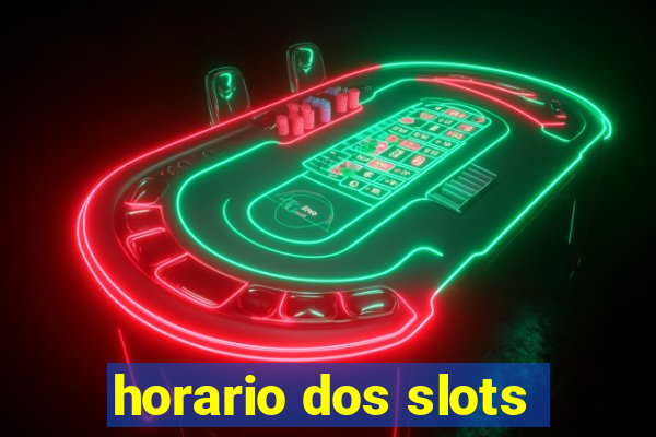 horario dos slots